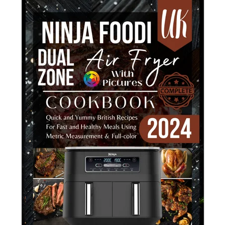 "Paperback":  Ninja Dual Zone Air Fryer Cookbook UK With Pictures: Quick and Yummy British Recipes For Fast and Healthy Meals Using Metric Measurement & Full-color