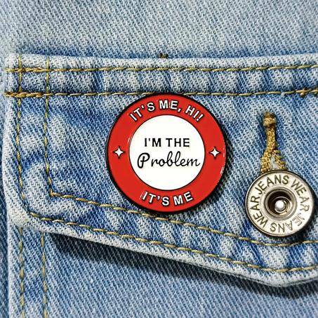 I'm The Problem Pin