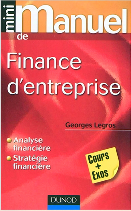Mini manuel de Finance d'entreprise Georges Legros