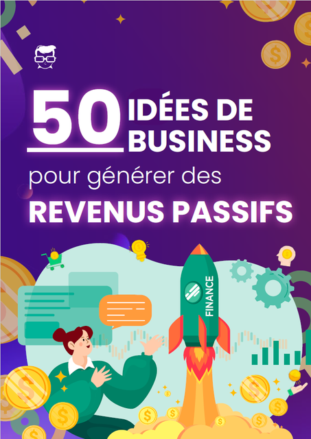 50 idées de business pour générer des revenus passifs