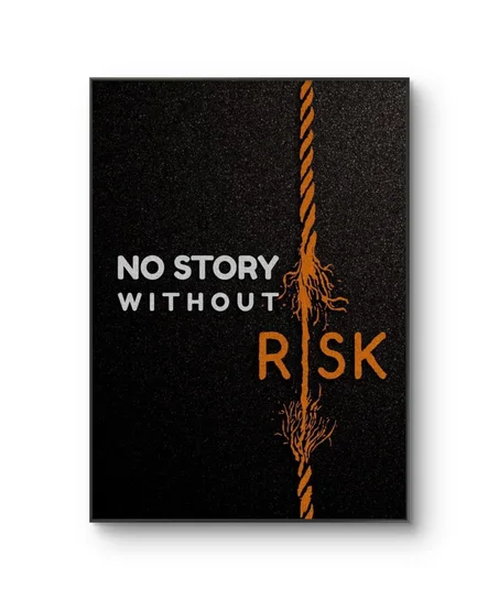 NO STORY WITHOUT RISK