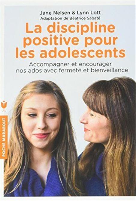 La discipline positive pour les adolescents: Accompagner et encourager nos ados