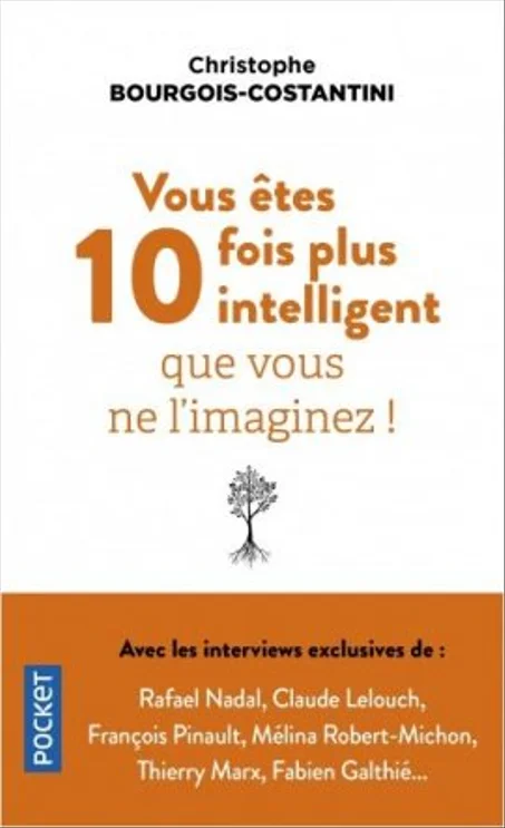 Vous Êtes 10 Fois Plus Intelligent Que Vous Ne L’imaginez