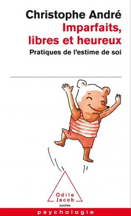 Imparfaits, Libres Et Heureux: Pratiques De L’estime De Soi