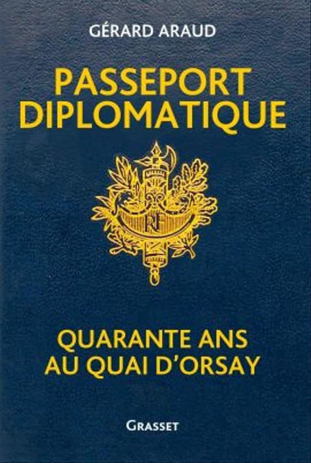 Passeport Diplomatique: Quarante Ans Au Quai D’Orsay