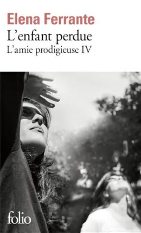 L’enfant Perdue. Maturité, Vieillesse ( L’amie Prodigieuse IV)