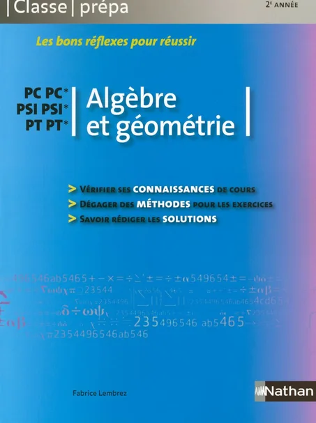 Algèbre et géométrie - PC/PC*- PSI/PSI*- PT/PT*  Classe Prépa