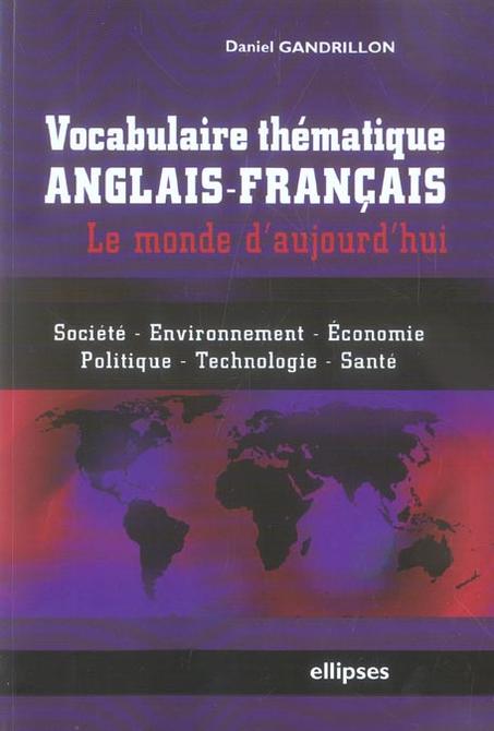 Vocabulaire thématique Anglais-Français. Le monde d'aujourd'hui