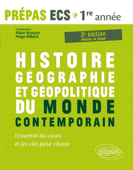 Histoire, Géographie, Géopolitique du monde contemporain • l’essentiel du cours et les clés pour réussir • Prépas ECS 1re année - 3e édition mise à jour