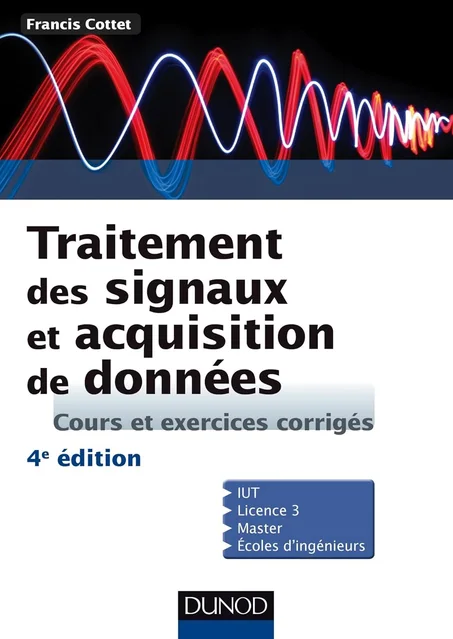 Traitement des signaux et acquisition de données - 4e éd. - Cours et exercices corrigés: Cours et exercices corrigés