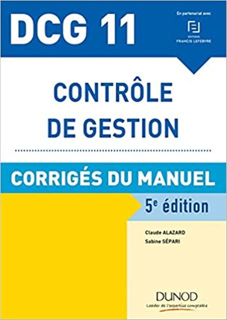 DCG 11 - Contrôle de Gestion - 5e éd. - Corrigés du manuel