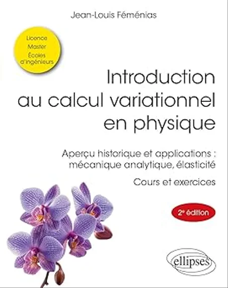 Introduction au calcul variationnel en physique: Aperçu historique et applications : mécanique analytique, élasticité - Cours et exercices.