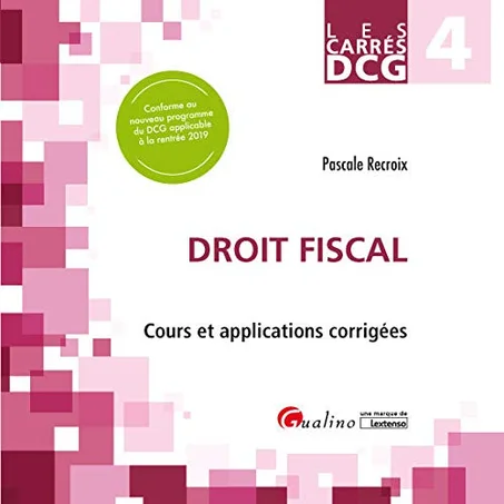 Les Carrés DCG 4 - Droit fiscal   Cours et applications corrigées