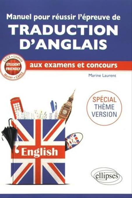 Manuel pour réussir l'épreuve de traduction d'anglais aux examens et concours: Spécial thème