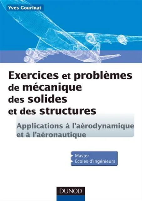 Exercices et problèmes de mécanique des solides et des structures: Applications à l'aéronautique et l'aérospatiale