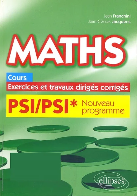 Maths, cours, exercices et travaux dirigés corrigés - PSI/PSI*