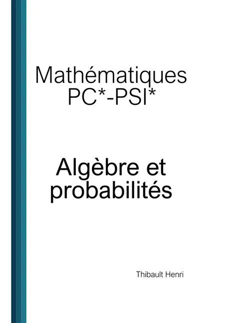 Mathématiques PC*-PSI*: Algèbre et probabilités