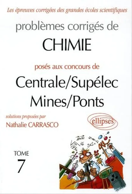 Problèmes corrigés de Chimie posés aux concours de Centrale/Supélec Mines/Ponts: Tome 7