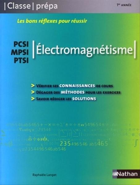 les bons réflexes pour réussir électromagnétisme  PCSI-MPSI-PTSI