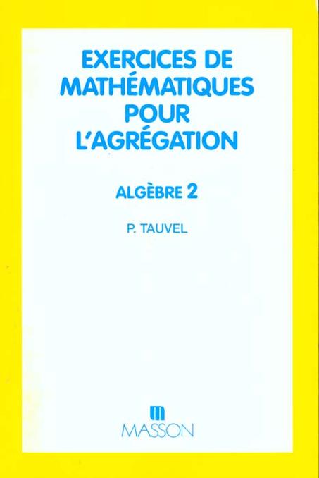 Exercices De Mathematiques Pour L'Agregation. Algebre 2