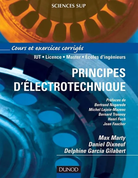 Principes d'électrotechnique - Cours et exercices corrigés: Cours et exercices corrigés
