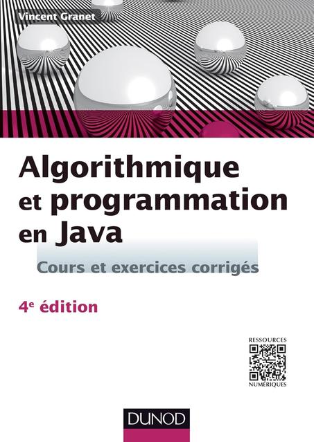 Algorithmique et programmation en Java: Cours et exercices corrigés