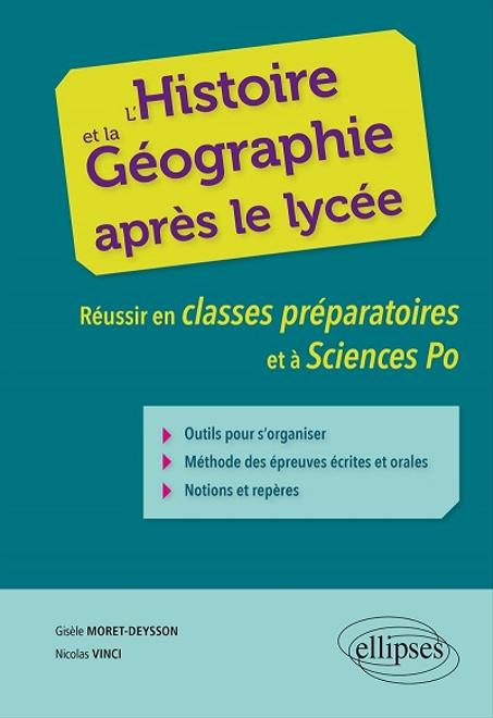 L’histoire et la géographie après le lycée. Réussir en classes préparatoires et à Sciences Po