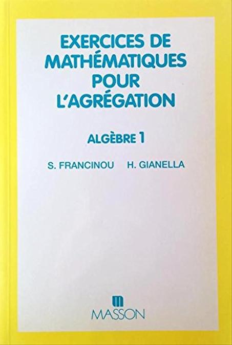 Exercices de mathématiques pour l'agrégation, Algèbre 1