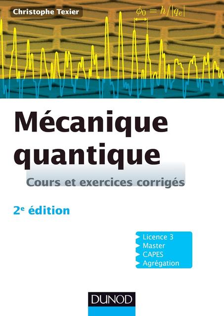 Mécanique quantique - 2e édition : Cours et exercices corrigés