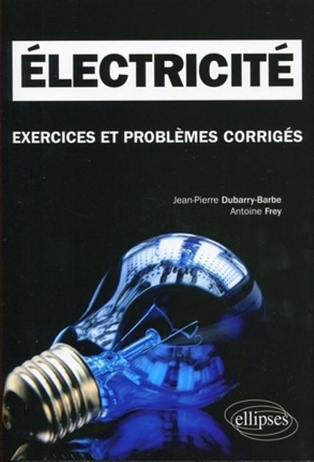 Électricité   Exercices et Problèmes Corrigés 1re année  MPSI-PCSI-PTSI
