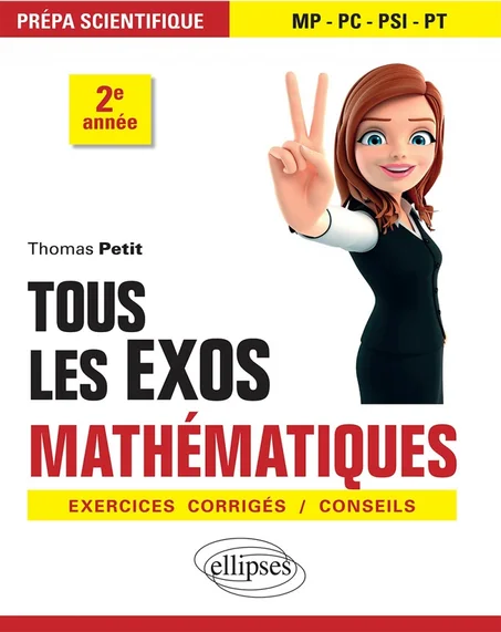 Tous les exos Mathématiques - Prépa scientifique 2e année - Exercices corrigés / Conseils