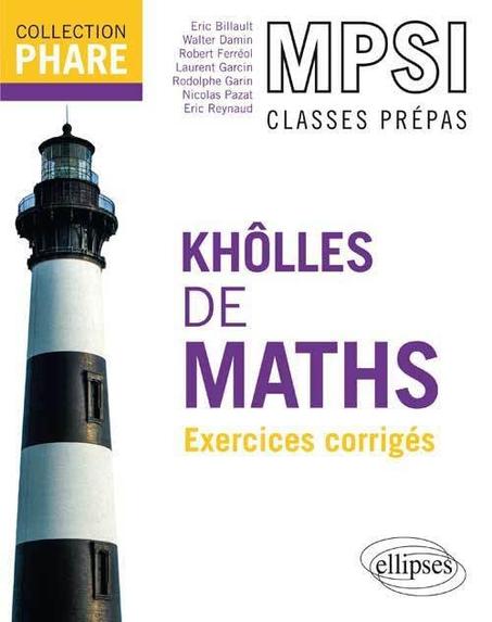 Khôlles de Maths, MPSI 1re année: Exercices avec indications et corrigés détaillés pour assimiler tout le programme