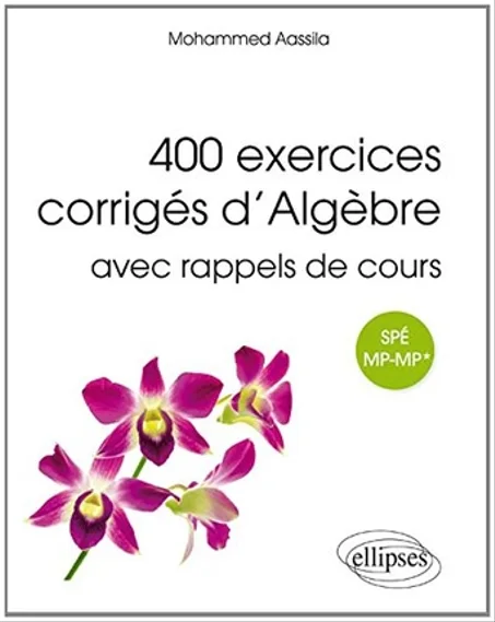 400  Exercices corrigés d' Algèbre avec rappels de cours  MP-MP*