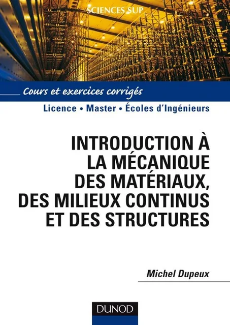 Introduction à la mécanique des matériaux et des structures : Cours et exercices corrigés (Sciences Sup)