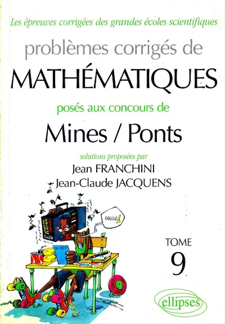Problèmes corrigés  de  mathématiques  Mines/Ponts  Tome 9