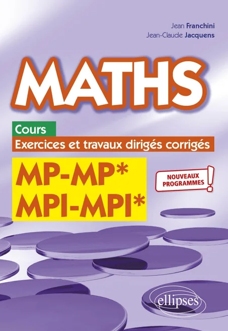 Maths, cours, exercices et travaux dirigés corrigés - MP/MP* MPI/MPI*