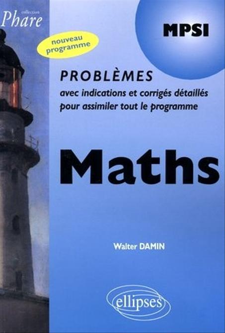 Mathématiques  MPSI  problèmes corrigés (collection phare)