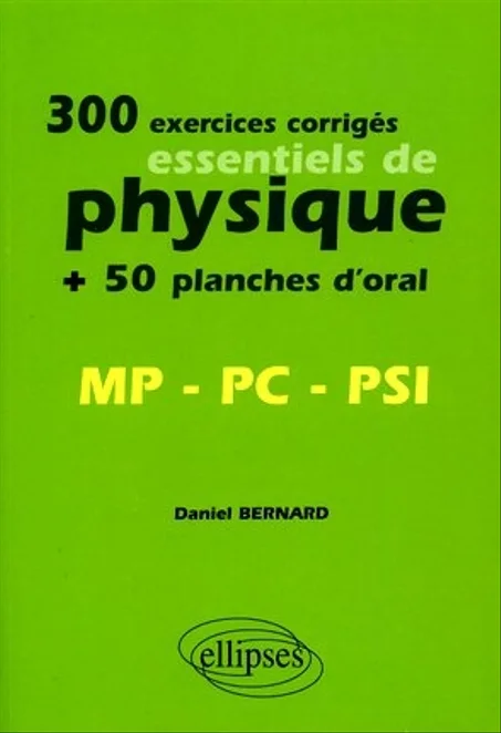 300 exercices corrigés essentiels de physique 50 planches d'oral   MP-PC-PSI