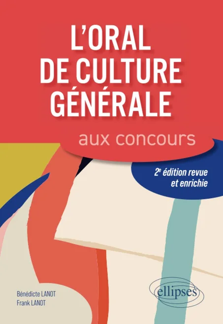 L'oral de culture générale aux concours. 2e édition revue et enrichie
