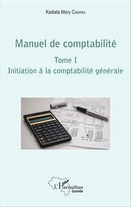 Manuel de comptabilité Tome 1  Initiation à la comptabilité générale