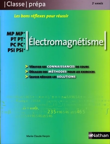 Les bons Réflexes Pour Réussir Electromagnétisme  MP/MP*-PT/PT*-PC/PC*-PSI/PSI*