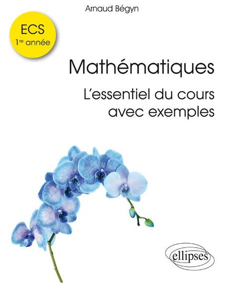 Mathématiques ECS 1re année – L'essentiel du cours avec exemples