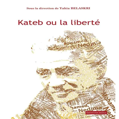 Kateb ou la liberté  -Yahia Belaskri