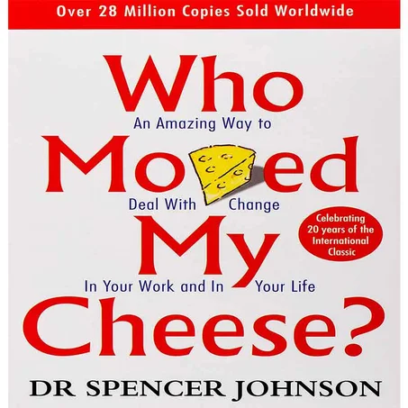 Who Moved My Cheese?  -  Spencer Johnson