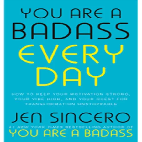 You Are a Badass Every Day - Jen Sincero