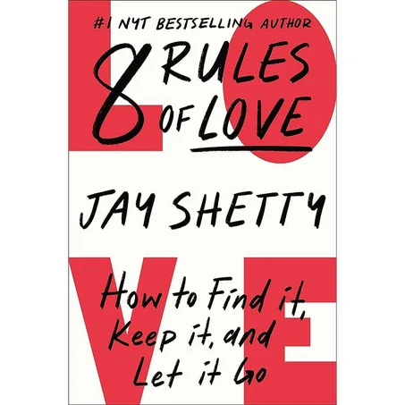 8 Rules of Love: How to Find It, Keep It, and Let It Go