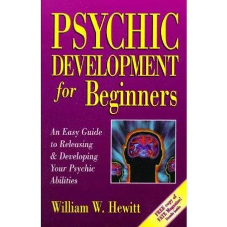 Psychic Development for Beginners: An Easy Guide to Releasing and Developing Your Psychic Abilities