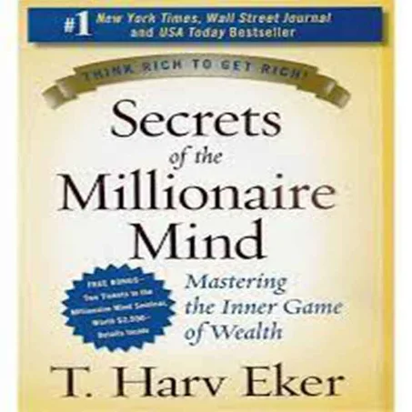 Secrets of the Millionaire Mind: Mastering the Inner Game of Wealth - T. Harv Eker
