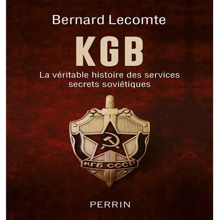 KGB la véritable histoire des services secrets soviétiques - Bernard Lecomte
