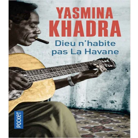 Dieu n'habite pas La Havane - Yasmina Khadra